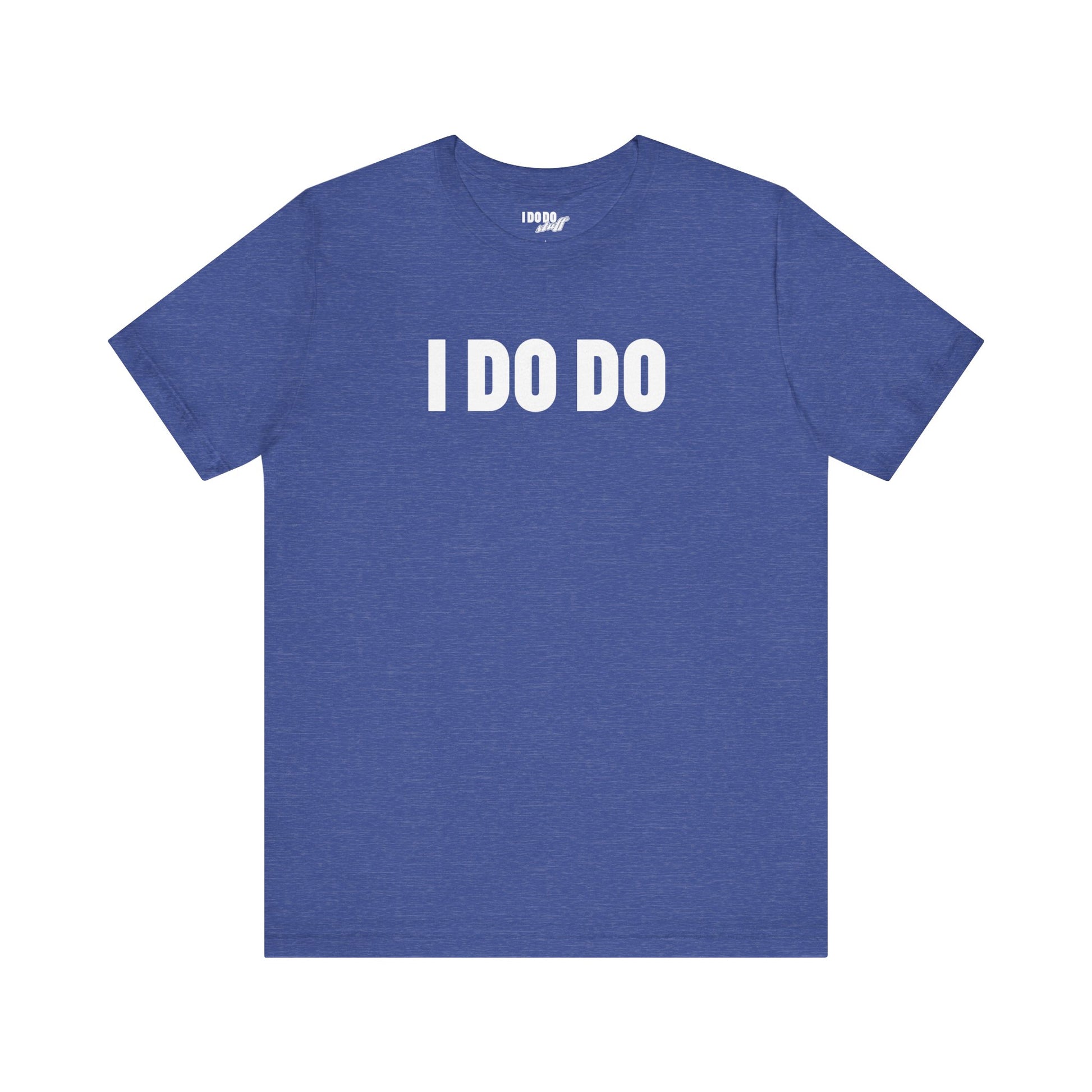 I Do Do: Funny Themed Unisex Jersey Short Sleeve Tee