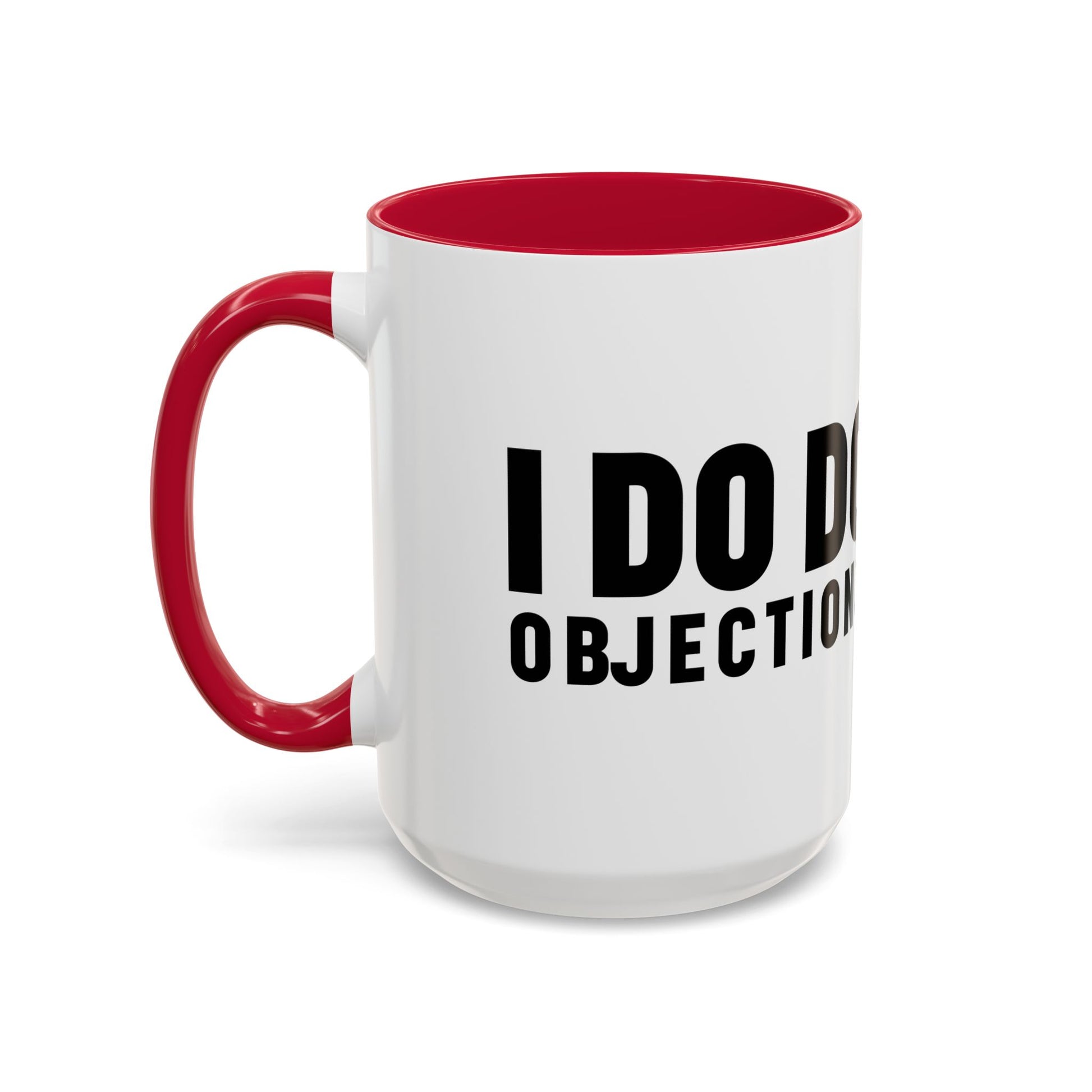 I DO DO OBJECTIONS: Colorful Mugs (11oz, 15oz) for Law Firms, Attorneys, Lawyers, and Litigators