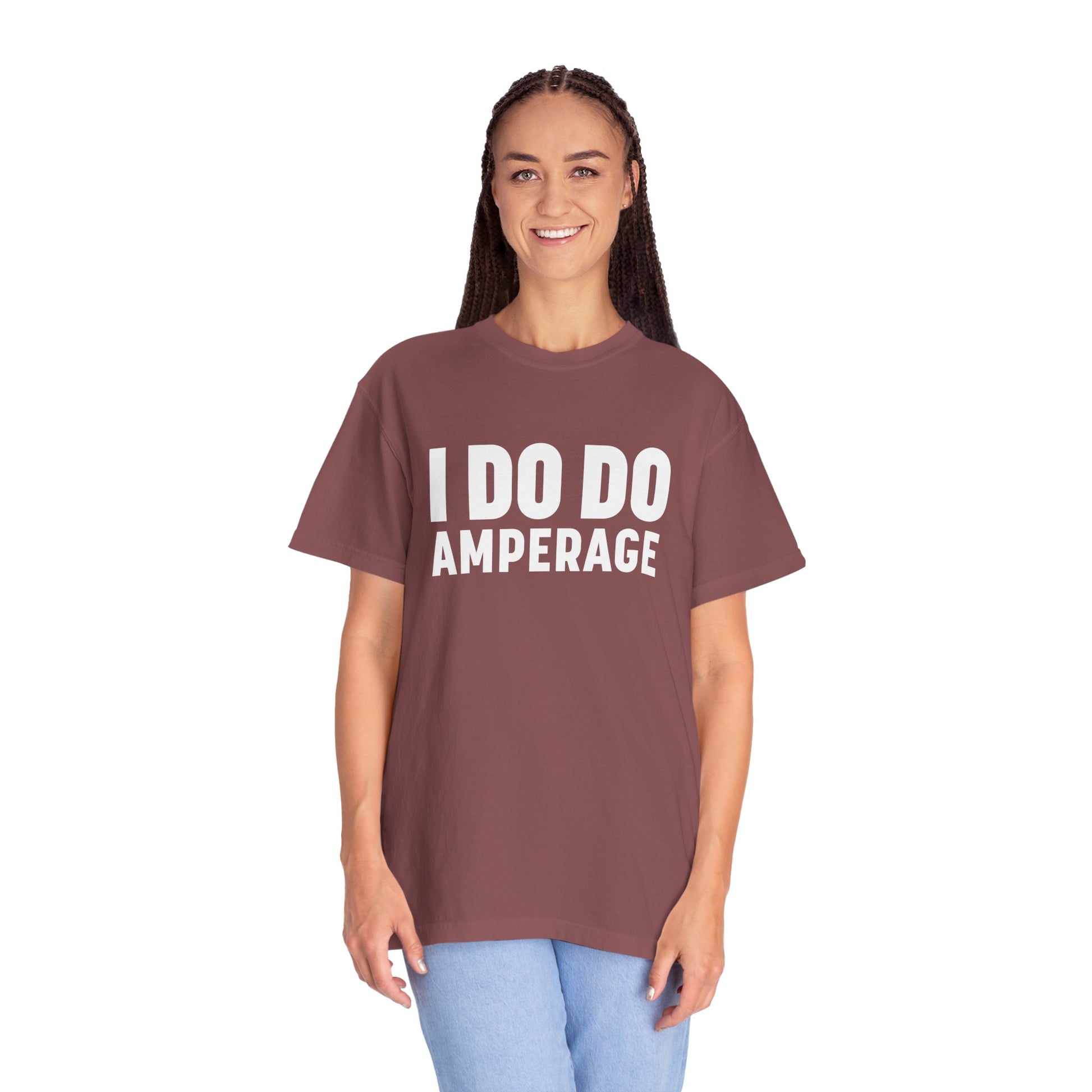I DO DO AMPERAGE: Unisex Garment-Dyed T-shirt for Welders Electricians Engineers