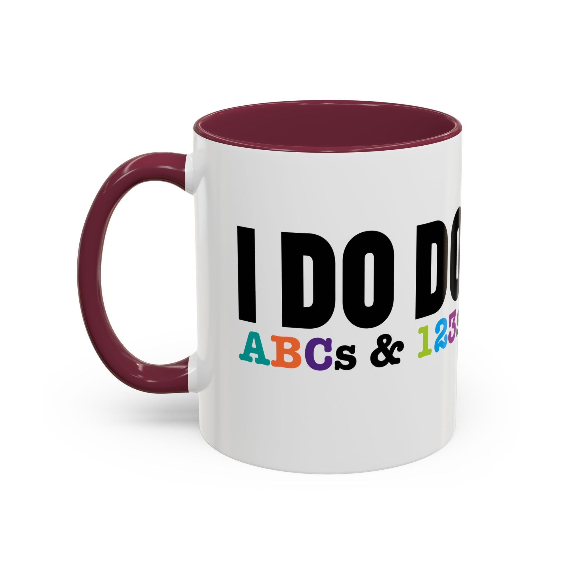 I DO DO ABCs and 123s: Colorful Mugs (11oz, 15oz) for teachers, tutors, and educators