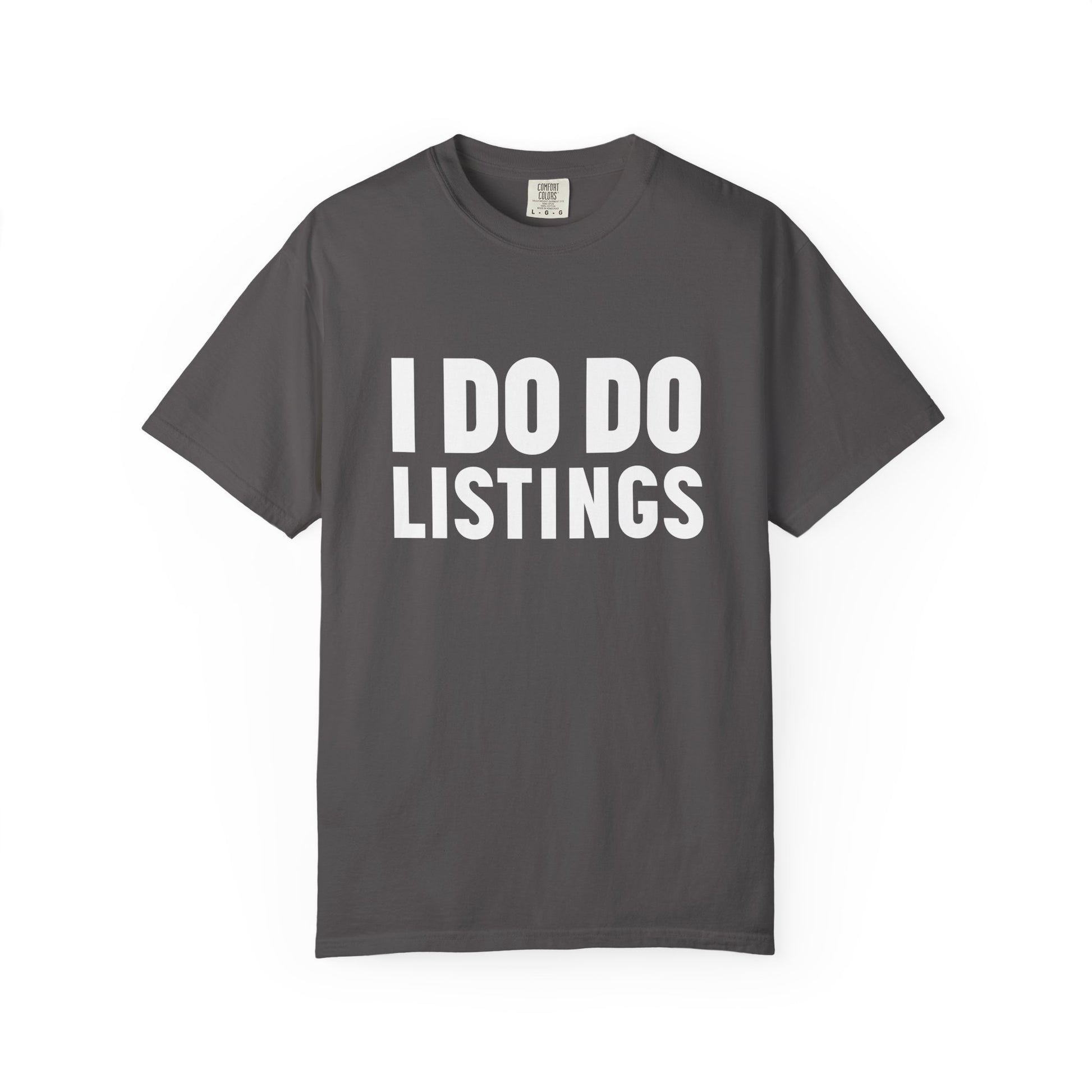 I DO DO LISTINGS: Fun Gift for Real Estate Agents, Unisex T-Shirt: Casual Wear, Great for Holidays, Listing Start-Up Boost