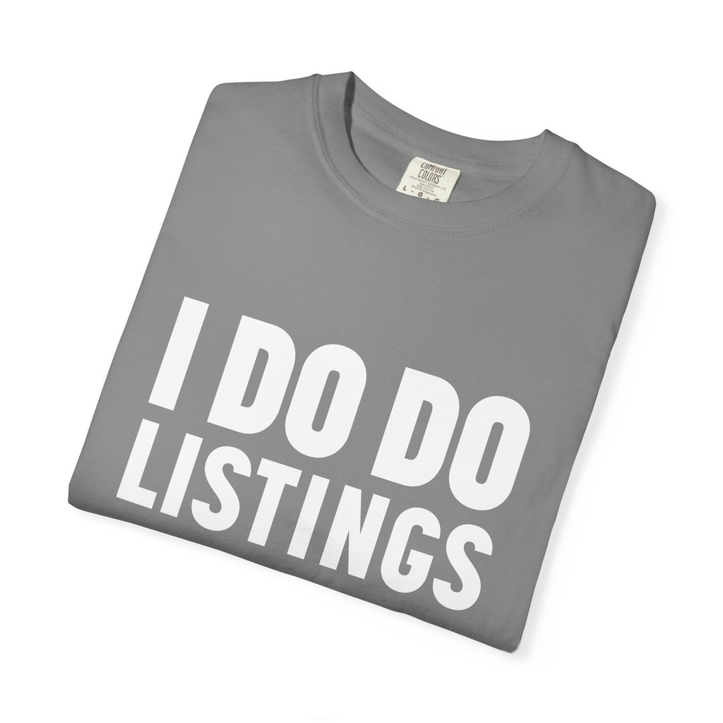 I DO DO LISTINGS: Fun Gift for Real Estate Agents, Unisex T-Shirt: Casual Wear, Great for Holidays, Listing Start-Up Boost