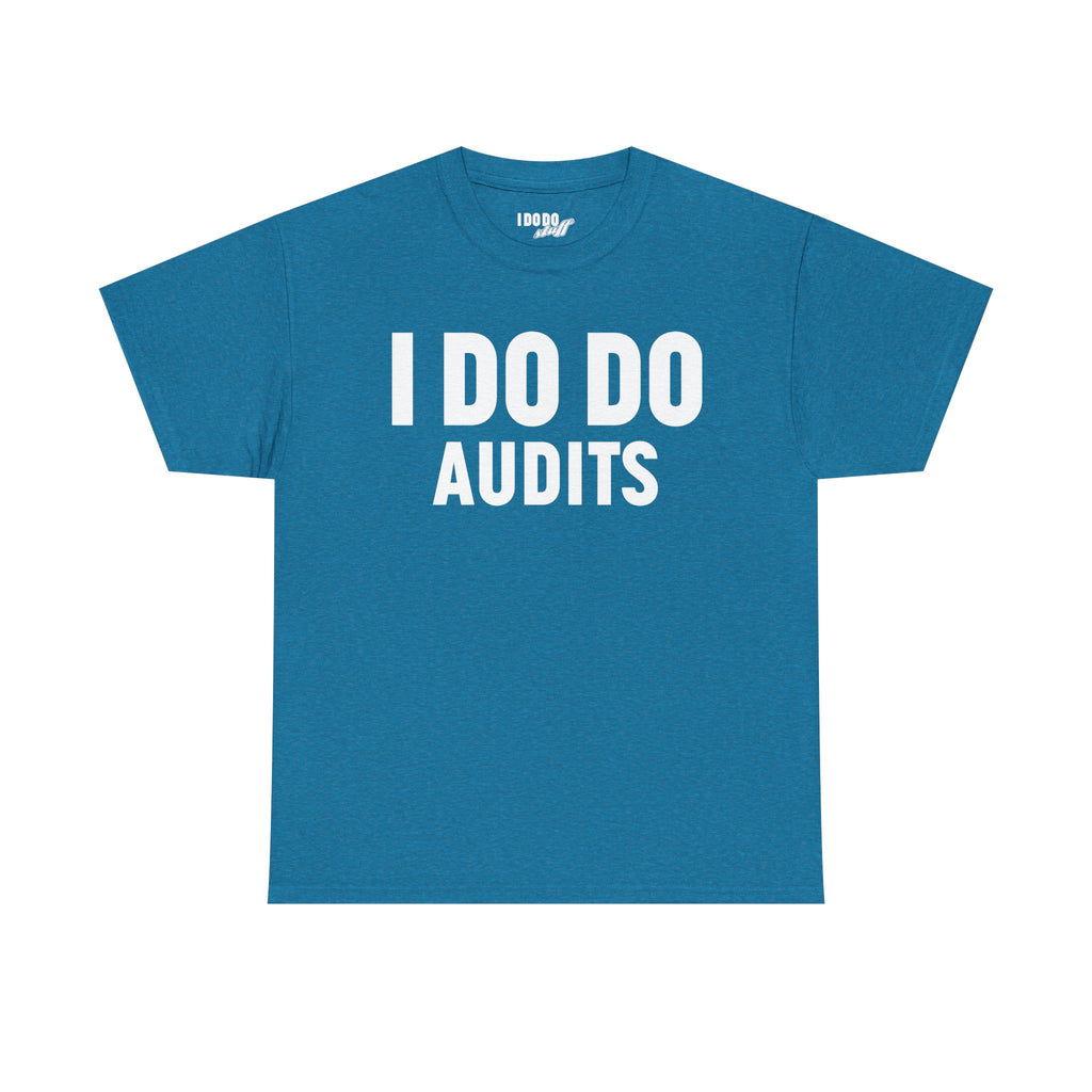 I DO DO AUDITS: Unisex Heavy Cotton Tee, Funny Office Shirt, Gift for Accountants, Work Humor Tee, Quirky Casual Wear