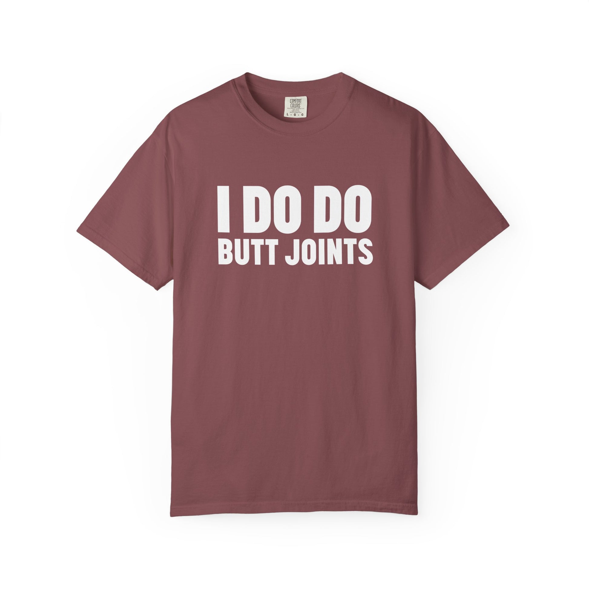 I DO DO BUTT JOINTS: Unisex T-Shirt for Welders Electricians Engineers