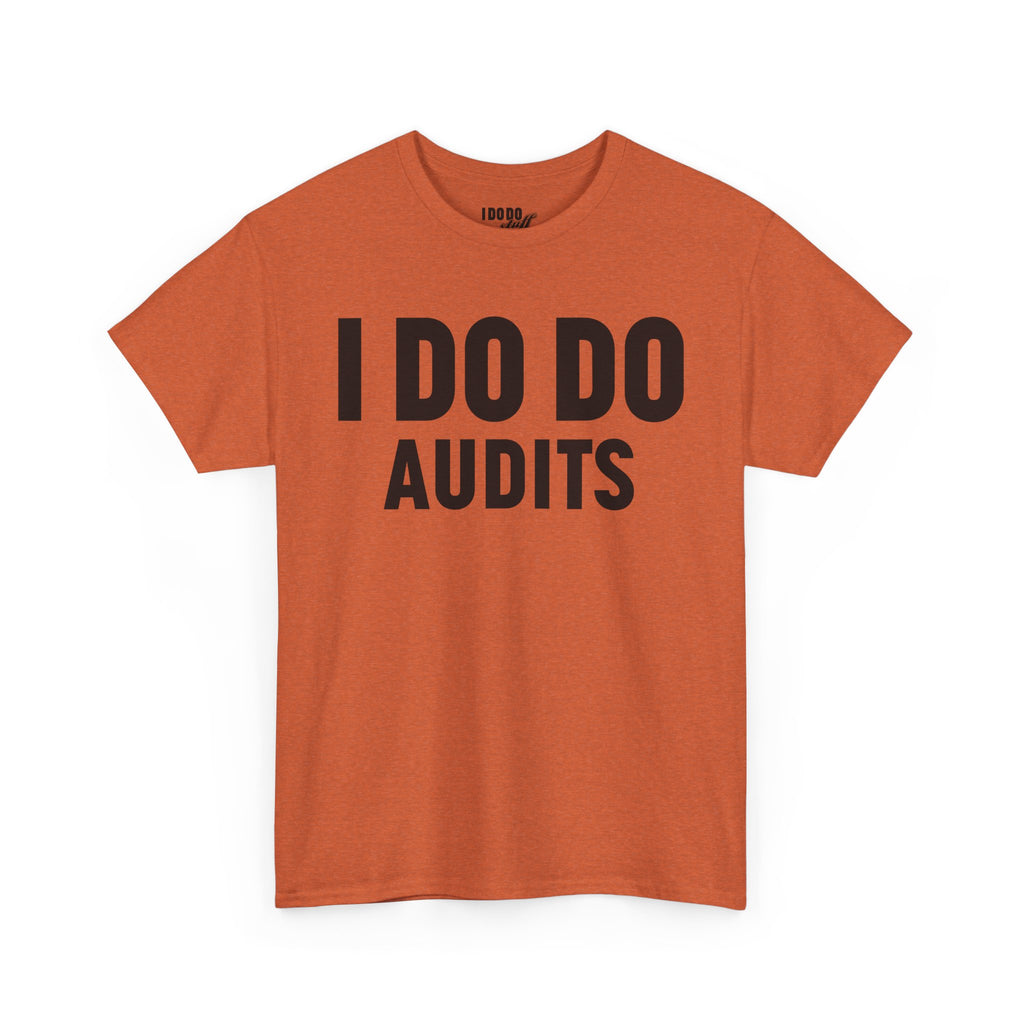 I DO DO AUDITS: Unisex Heavy Cotton Tee, Funny Office Shirt, Gift for Accountants, Work Humor Tee, Quirky Casual Wear