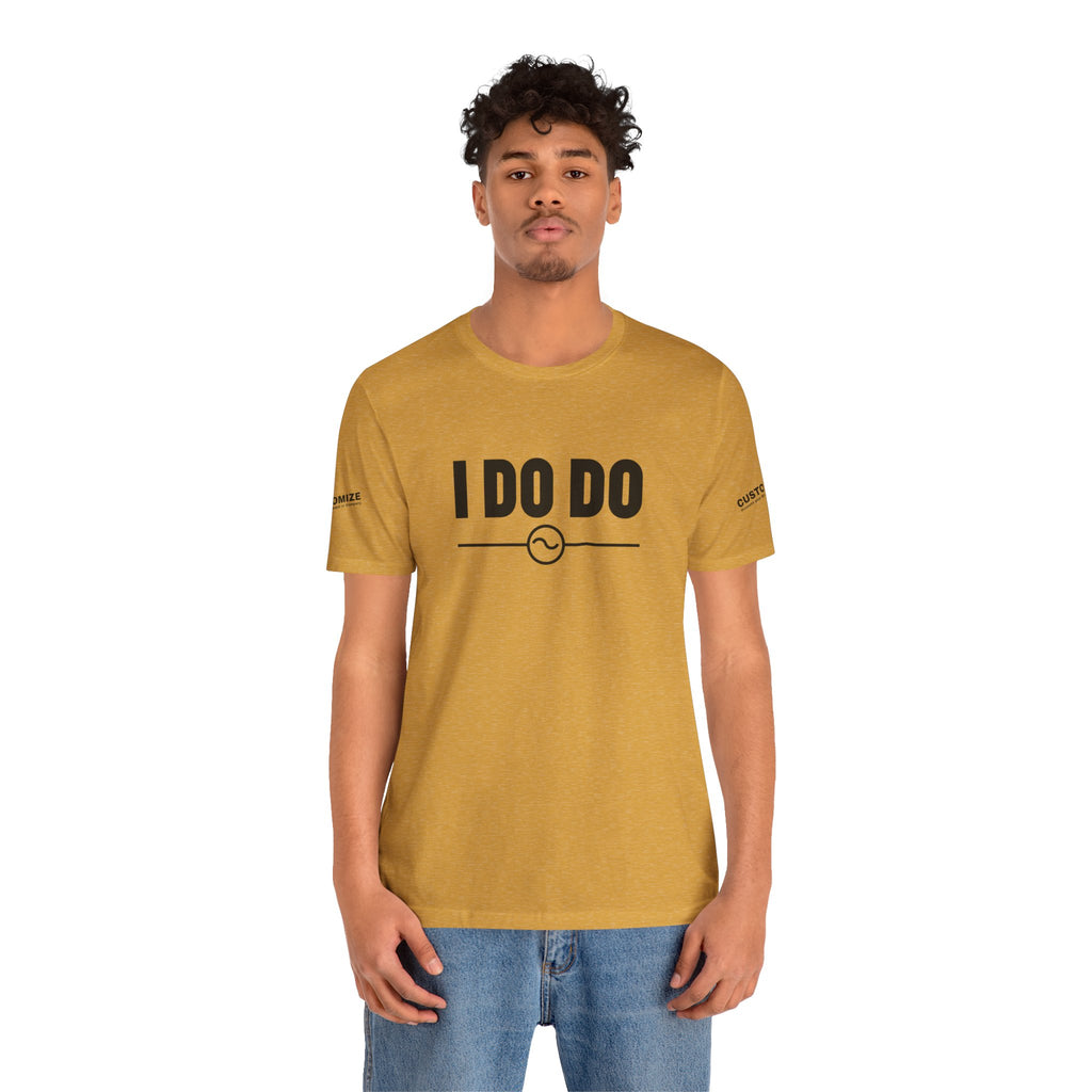 I DO DO ALTERNATING CURRENTS SYMBOL:  Humorous Unisex T-Shirt for Welders and Electricians, Perfect as a gift or for branding and promotion.