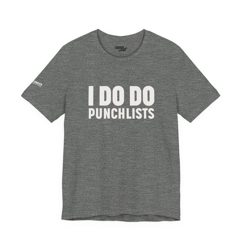I DO DO PUNCHLISTS:  Casual Quote T-Shirt - Funny Gift for Contractors, Construction Workers