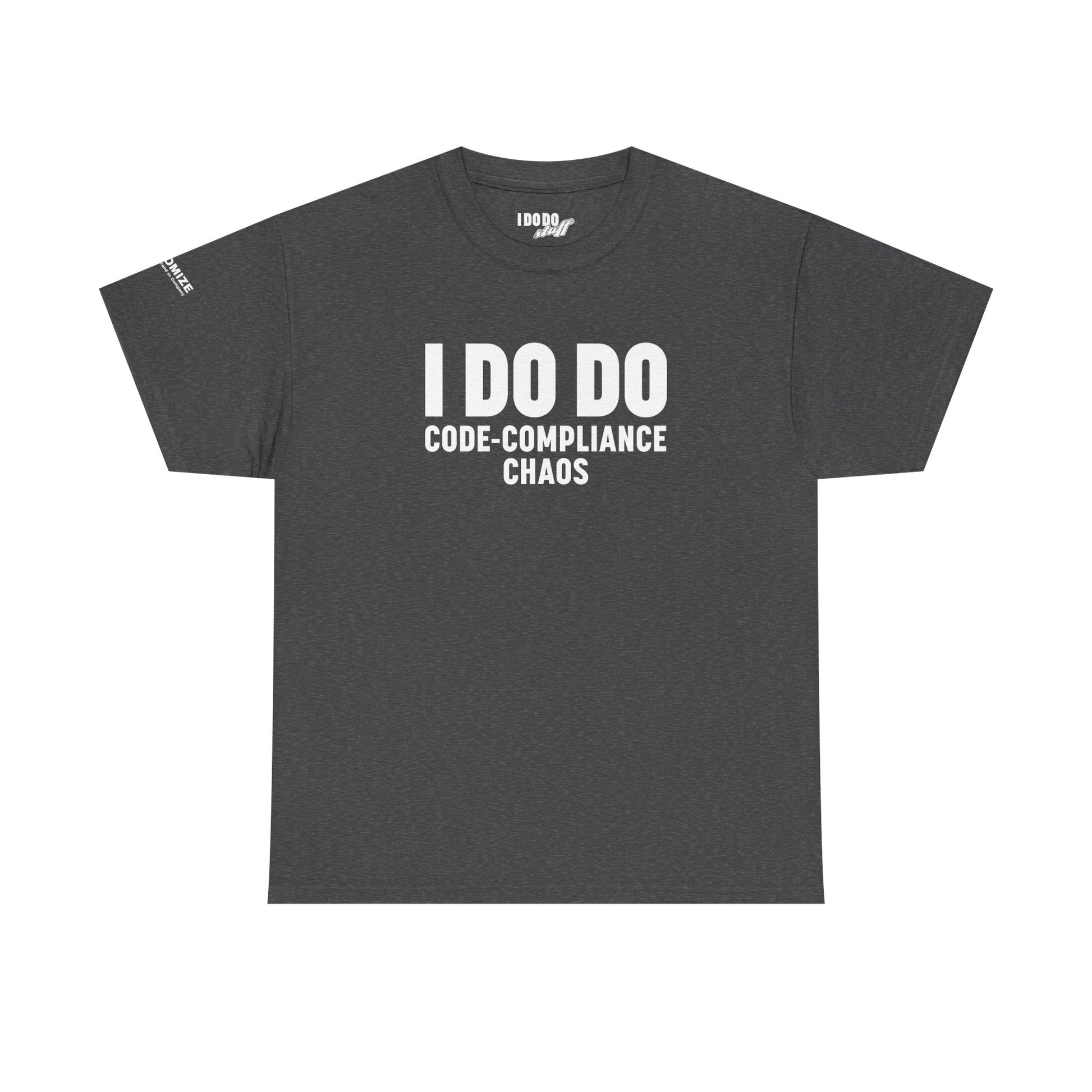 I DO DO CODE-COMPLIANCE CHAOS:  Unisex Heavy Cotton Tee for General Contractors, Builders, Electricians, Plumbers