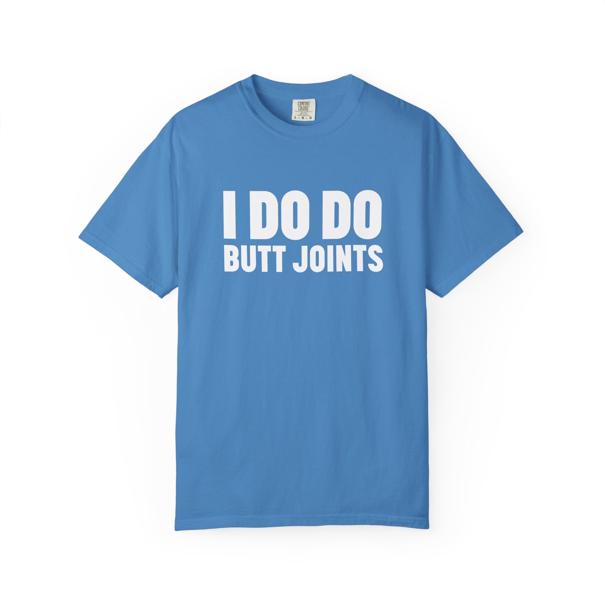 I DO DO BUTT JOINTS: Unisex T-Shirt for Welders Electricians Engineers