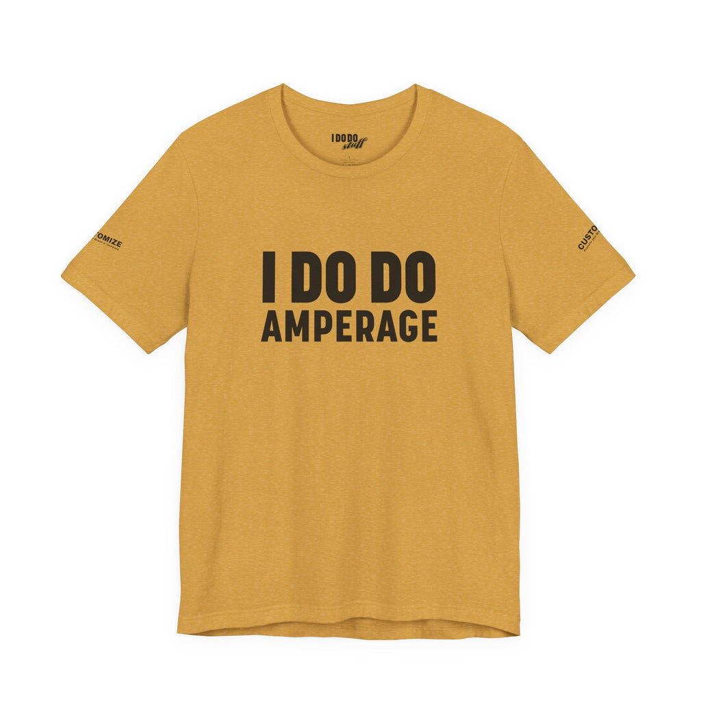 I DO DO AMPERAGE: Unisex Garment-Dyed T-shirt for Welders Electricians Engineers