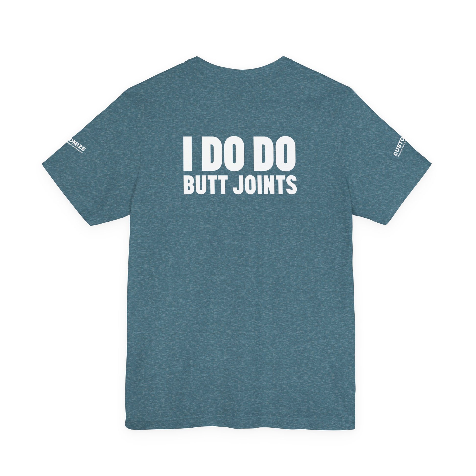 I DO DO BUTT JOINTS: Unisex T-Shirt for Welders Electricians Engineers