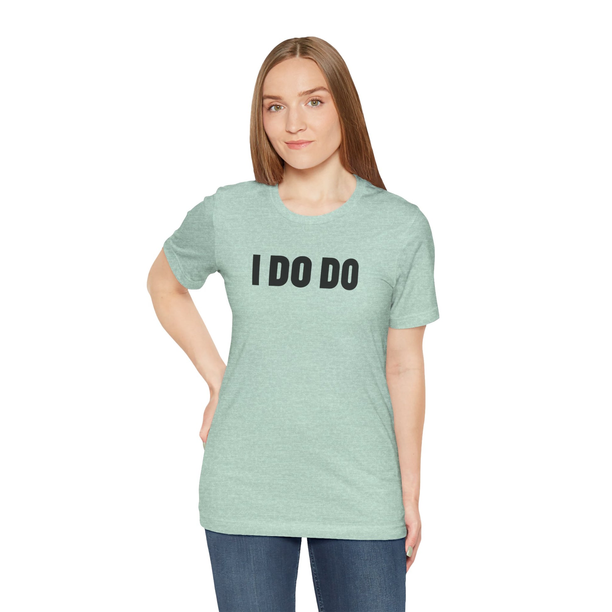 I Do Do: Funny Themed Unisex Jersey Short Sleeve Tee