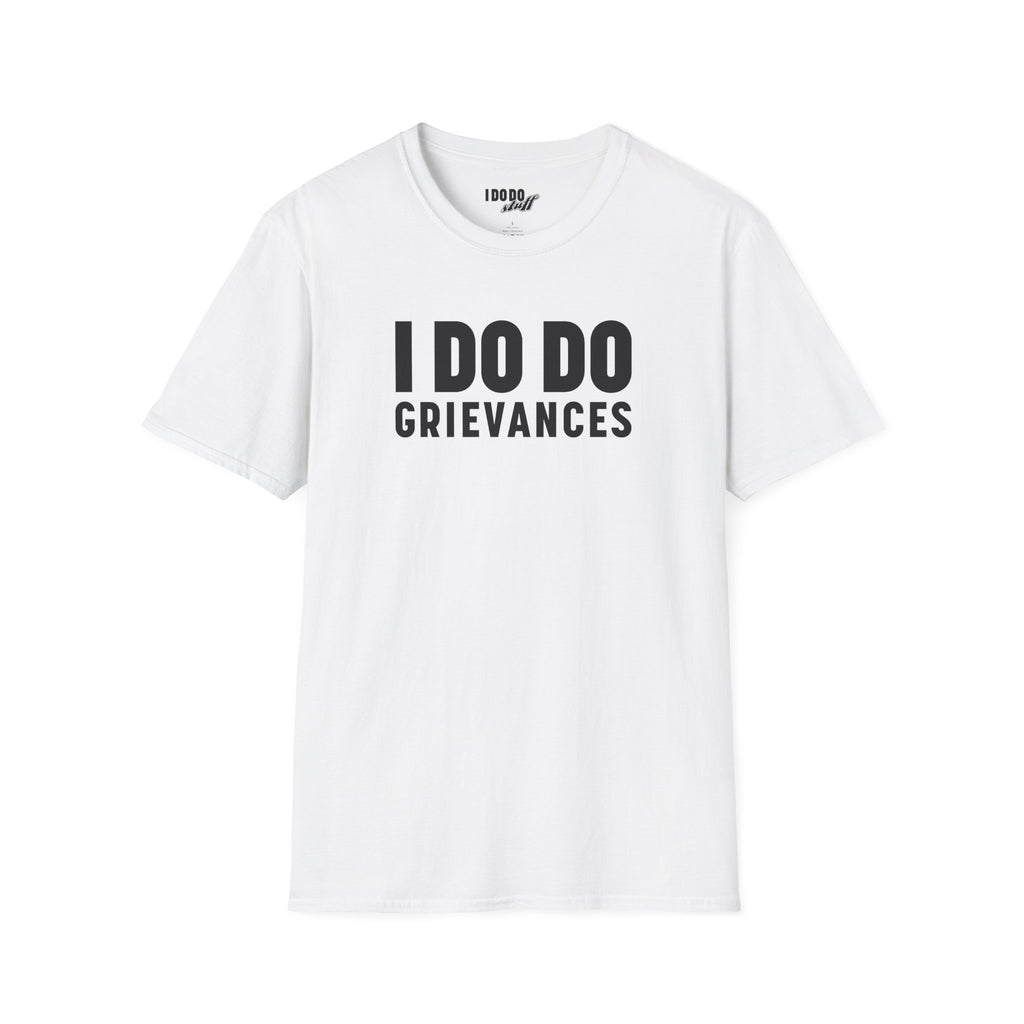 I DO DO GRIEVANCES: Unisex Humor T-Shirt for Human Resource Professionals, Counselors, Therapists