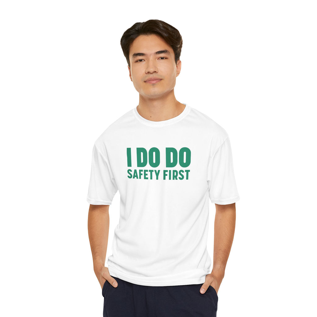 I DO DO SAFETY FIRST: Men's Performance T-Shirt promoting Safety Awareness