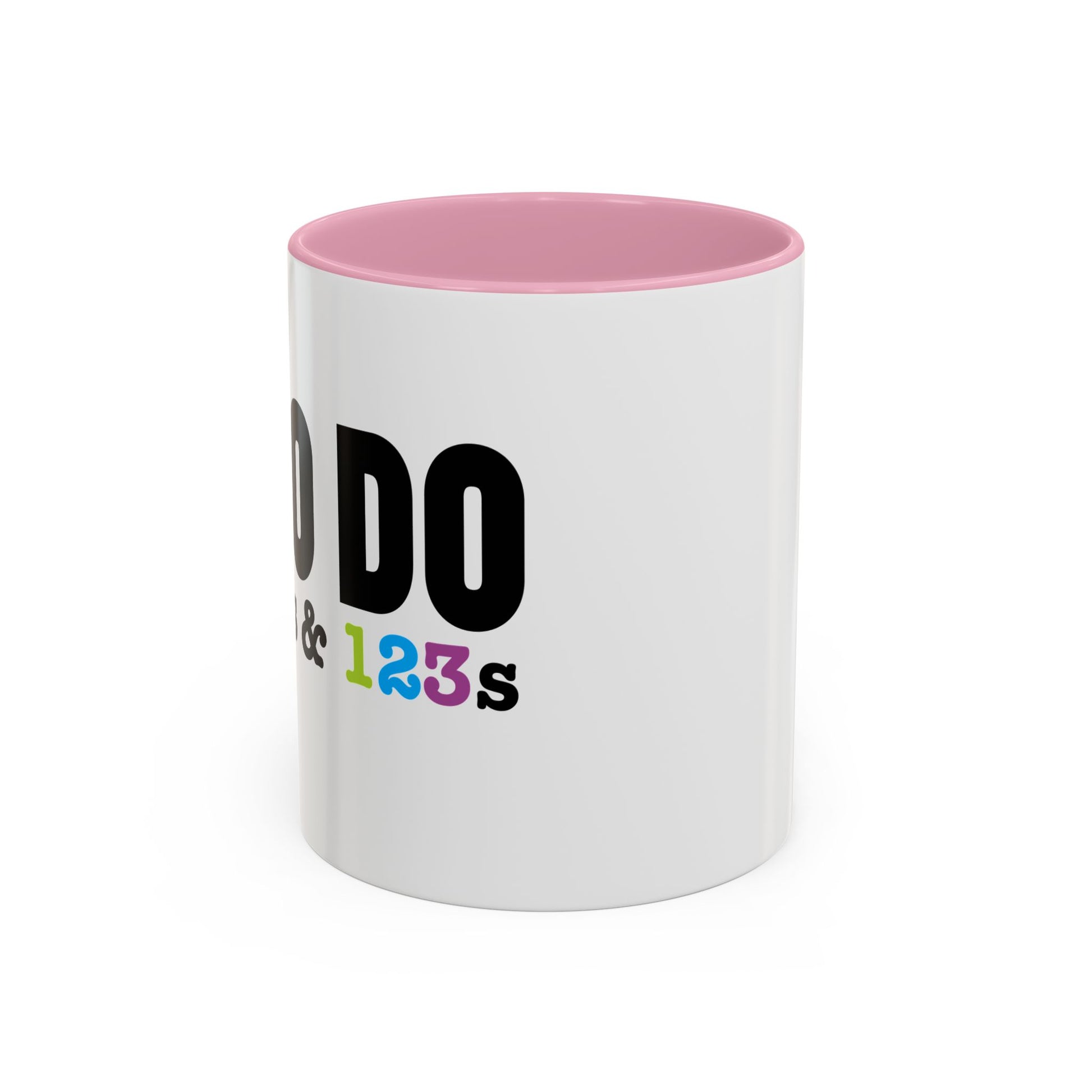 I DO DO ABCs and 123s: Colorful Mugs (11oz, 15oz) for teachers, tutors, and educators