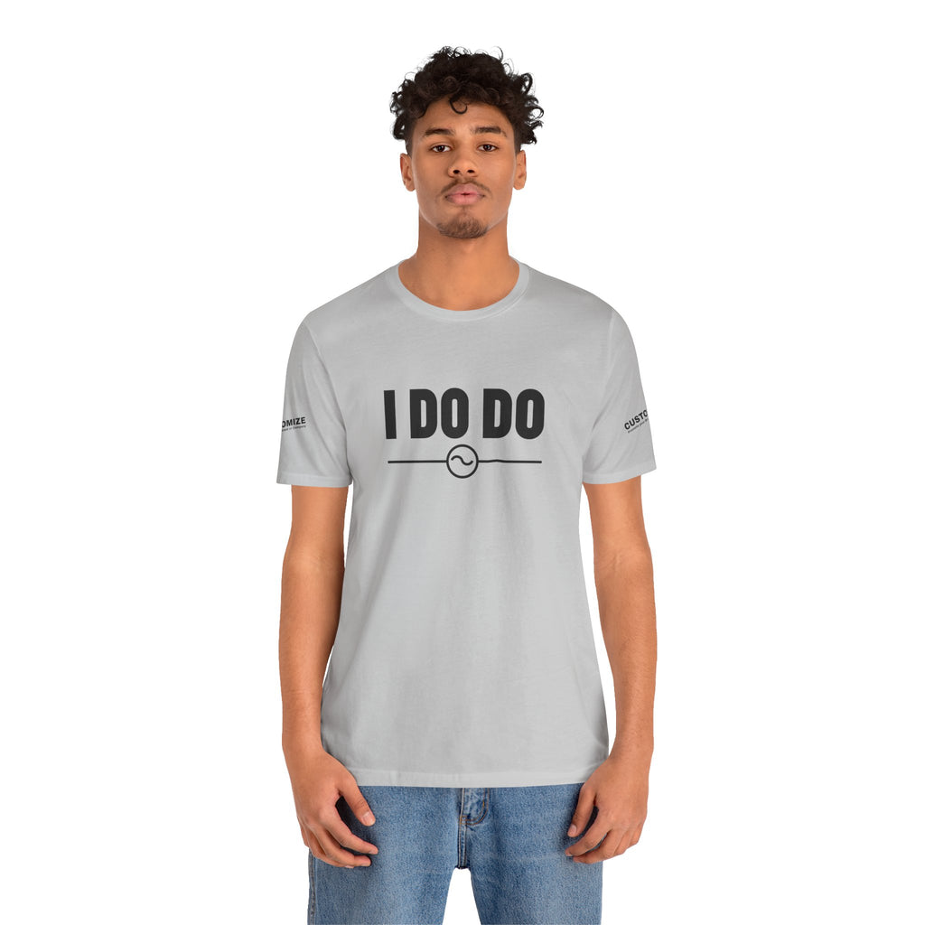 I DO DO ALTERNATING CURRENTS SYMBOL:  Humorous Unisex T-Shirt for Welders and Electricians, Perfect as a gift or for branding and promotion.