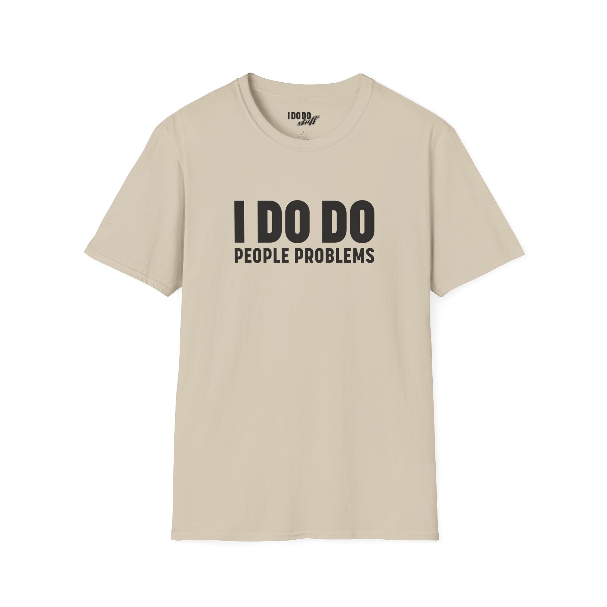 I DO DO PEOPLE PROBLEMS: Unisex Softstyle T-Shirt for Human Resource Professionals, Therapists