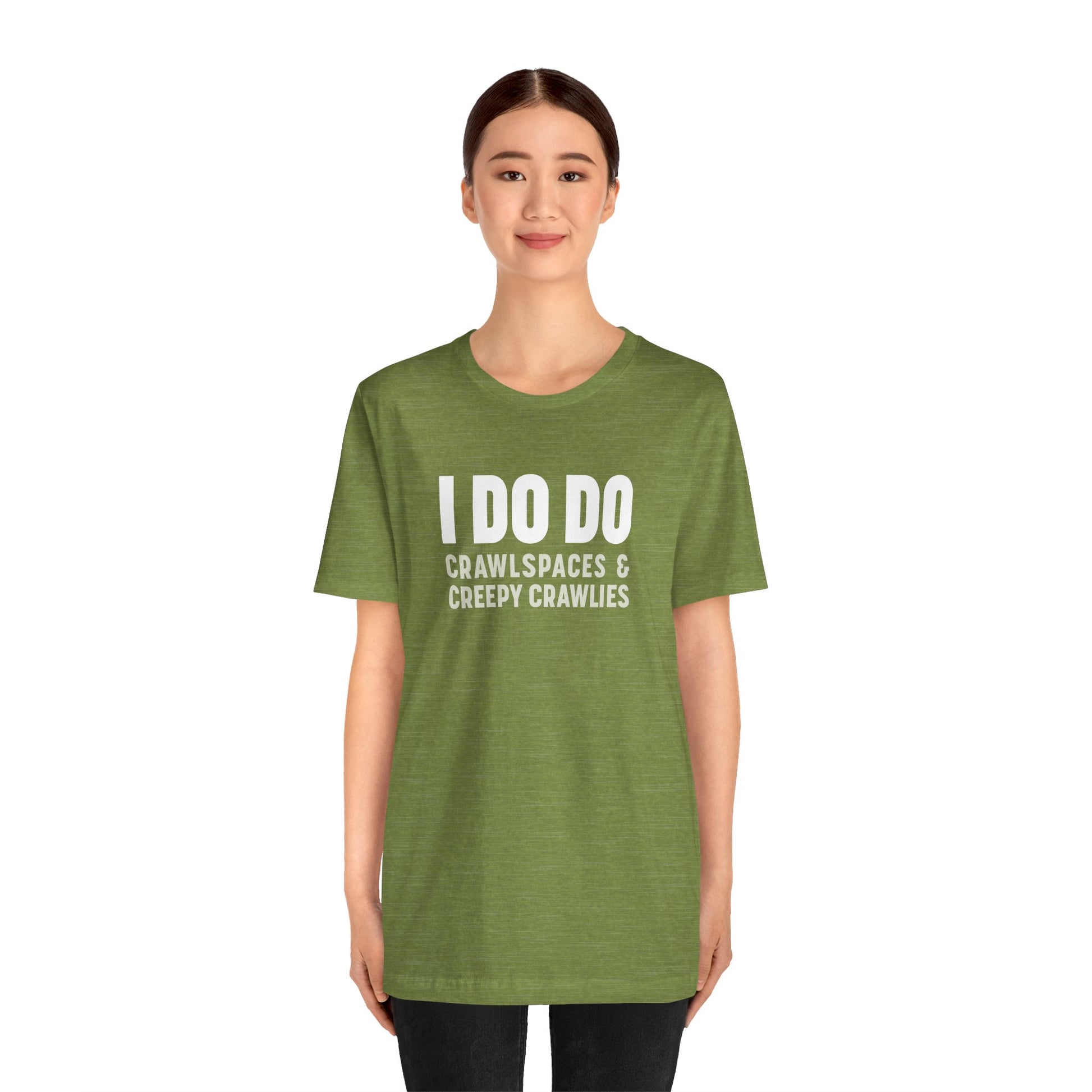 I DO DO CRAWLSPACES AND CREEPY CRAWLERS: Tee for Pest Control Professionals