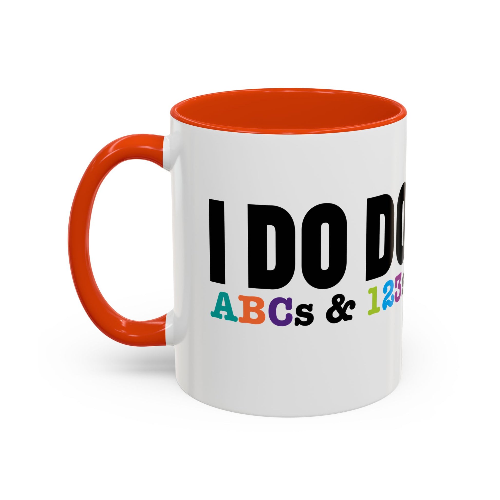 I DO DO ABCs and 123s: Colorful Mugs (11oz, 15oz) for teachers, tutors, and educators