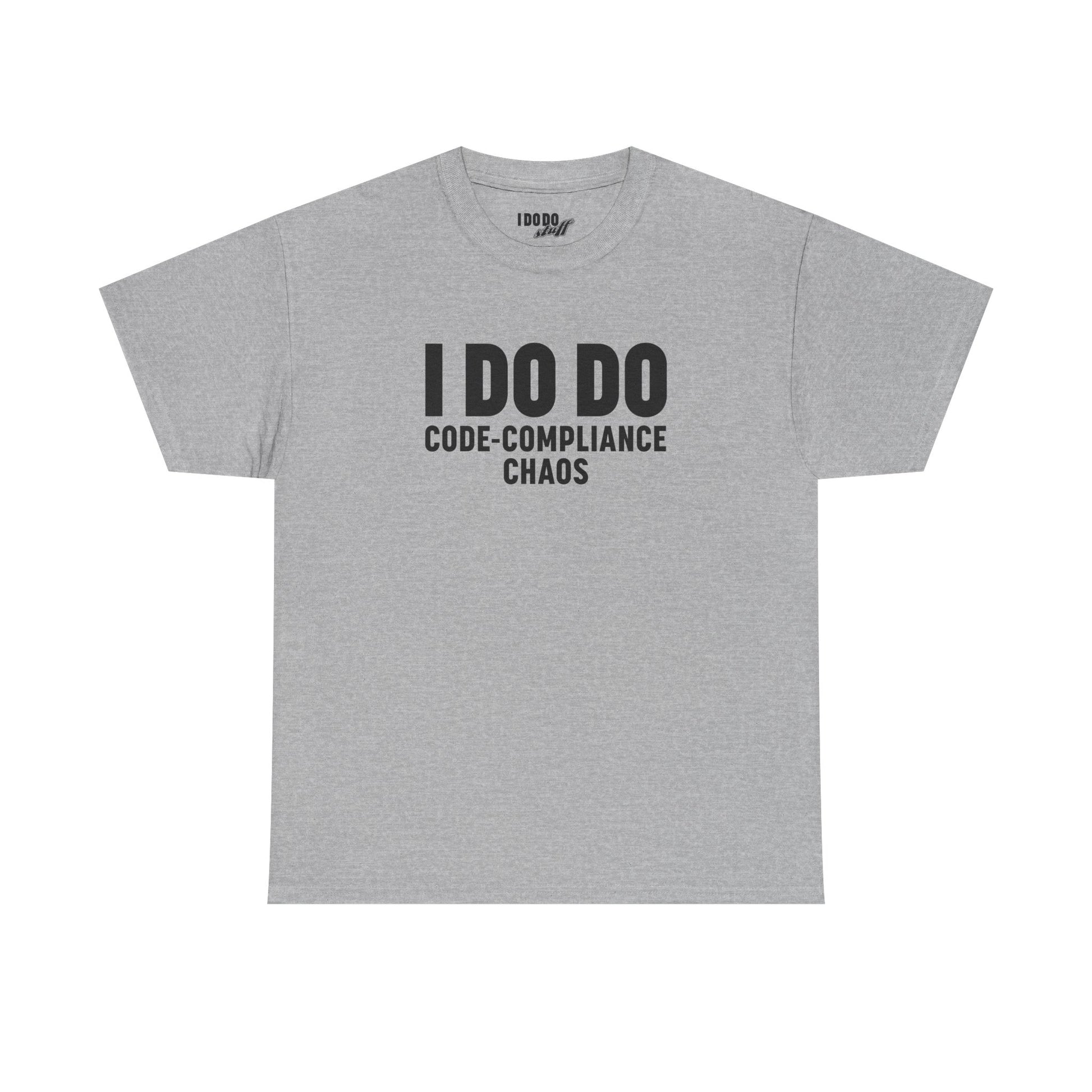 I DO DO CODE-COMPLIANCE CHAOS:  Unisex Heavy Cotton Tee for General Contractors, Builders, Electricians, Plumbers